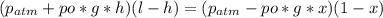 (p_{atm} + po*g*h)(l-h) = (p_{atm}-po*g*x)(1-x)