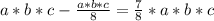 a*b*c- \frac{a*b*c}{8} = \frac{7}{8} *a*b*c