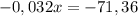 -0,032x = -71,36