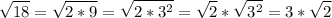 \displaystyle \sqrt{18}= \sqrt{2*9}= \sqrt{2*3^2}= \sqrt{2}* \sqrt{3^2}=3* \sqrt{2}