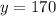 y=170