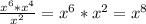 \frac{ x^{6}* x^{4}}{ x^{2}}= x^{6}* x^{2} = x^{8}