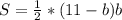 S=\frac{1}2*(11-b)b