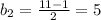 b_{2}=\frac{11-1}2=5