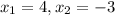 x_{1}=4,x_{2}=-3