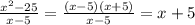 \frac{x^{2}-25 }{x-5}=\frac{(x-5)(x+5)}{x-5}=x+5