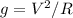 g=V^{2}/R