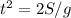 t^{2} = 2S/g