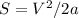 S = V^{2}/2a