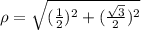 \rho=\sqrt{(\frac{1}{2})^2+(\frac{\sqrt{3}}{2})^2}