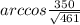 arccos \frac{350}{ \sqrt{461} }