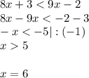 8x+3<9x-2\\8x-9x<-2-3\\-x<-5|:(-1)\\x5\\\\x=6