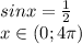 sinx= \frac{1}{2} \\x\in(0;4\pi)