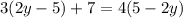 3(2y-5)+7=4(5-2y)