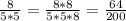 \frac{8}{5*5}= \frac{8*8}{5*5*8}= \frac{64}{200}