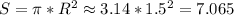 S=\pi*R^2 \approx 3.14*1.5^2 =7.065