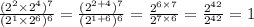 \frac{( {2}^{2} \times {2}^{4} ) {}^{7} }{( {2}^{1} \times {2}^{6} ) {}^{6} } = \frac{( {2}^{2 + 4} ) {}^{7} }{( {2}^{1 + 6} ) {}^{6} } = \frac{ {2}^{6 \times 7} }{ {2}^{7 \times 6} } = \frac{ {2}^{42} }{ {2}^{42} } = 1