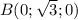 B(0; \sqrt{3};0 )