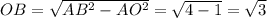 OB= \sqrt{AB^{2} -AO^{2} }= \sqrt{4-1}= \sqrt{3}