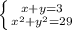 \left \{ {{x + y=3} \atop {x^2 + y^2 =29}} \right.