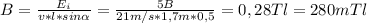 B = \frac{E_{i}}{v*l*sin \alpha } = \frac{5B}{21m/s*1,7m*0,5} = 0,28 Tl=280mTl