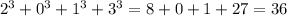 2^3+0^3+1^3+3^3=8+0+1+27=36