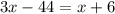 3x-44=x+6