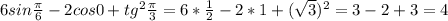 6sin \frac{\pi}{6}-2cos 0+tg^2 \frac{\pi}{3}=6*\frac{1}{2}-2*1+(\sqrt{3})^2=3-2+3=4