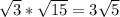 \sqrt{3}*\sqrt{15}=3\sqrt{5}