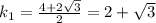 k_1=\frac{4+2\sqrt{3}}{2}=2+\sqrt{3}