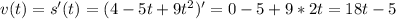 v(t)=s'(t)=(4-5t+9t^2)'=0-5+9*2t=18t-5