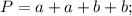 P=a+a+b+b;