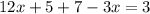 12x+5+7-3x=3