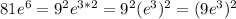 81e^6=9^2e^{3*2}=9^2(e^3)^2=(9e^3)^2