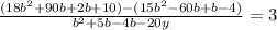 \frac{(18 b^{2}+90b+2b+10)-(15 b^{2}-60b+b-4)}{ b^{2}+5b-4b-20y} =3