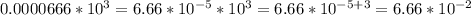 0.0000666*10^3=6.66*10^{-5}*10^3=6.66*10^{-5+3}=6.66*10^{-2}