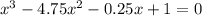 x^3-4.75x^2-0.25x+1=0