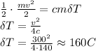 \frac{1}{2}\cdot \frac{mv^2}{2} =cm\delta T&#10;\\\&#10;\delta T= \frac{v^2}{4c} &#10;\\\&#10;\delta T= \frac{300^2}{4\cdot140} \approx160C