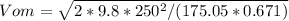 Vom=\sqrt{2*9.8*250^{2}/(175.05*0.671)}