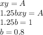 xy=A\\&#10;1.25bxy=A\\&#10;1.25b=1\\&#10;b=0.8