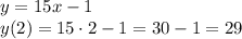 y=15x-1 &#10;\\\&#10;y(2)=15\cdot2-1=30-1=29