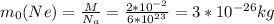 m_{0}(Ne)= \frac{M}{N_{a}}= \frac{2*10^{-2}}{6*10^{23}} = 3*10^{-26}kg