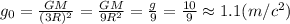 g_0= \frac{GM}{(3R)^2} = \frac{GM}{9R^2} = \frac{g}{9} = \frac{10}{9} \approx 1.1&#10;(m/c^2)