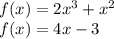 f(x)=2x^3+x^2\\&#10;f(x)=4x-3\\&#10;