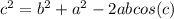 c^{2} = b^{2} + a^{2} - 2abcos(c)