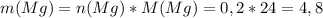 m(Mg) = n(Mg)* M(Mg) = 0,2 * 24 = 4,8