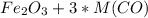 {Fe _{2} O _{3} +3*M(CO)}