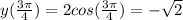 y( \frac{ 3\pi }{4} )=2cos( \frac{3 \pi }{4})=- \sqrt{2}