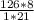 \frac{126*8}{1*21}