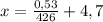 x = \frac{0,53}{426} + 4,7